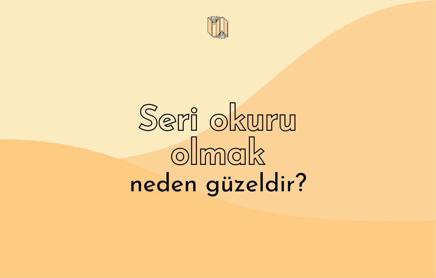 Seri okuru olmak neden güzeldir?